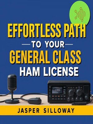 cover image of Effortless Path to Your General Class Ham License
